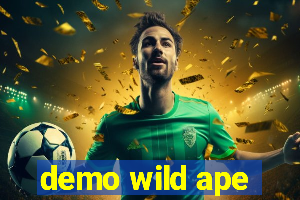 demo wild ape