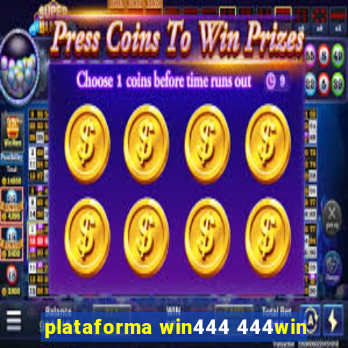 plataforma win444 444win