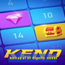 betrayal of dignity novel