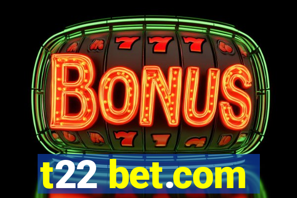 t22 bet.com