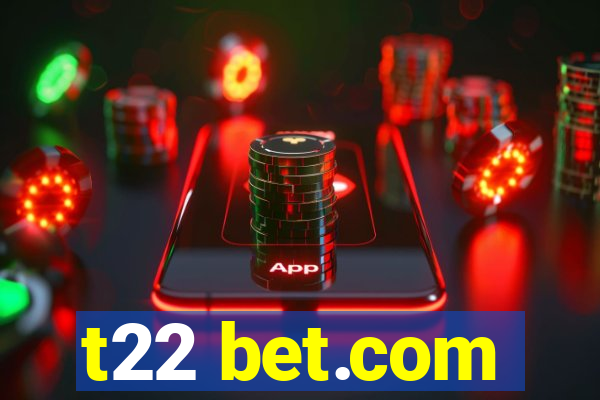 t22 bet.com