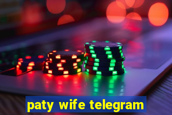 paty wife telegram