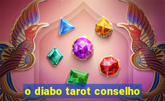 o diabo tarot conselho