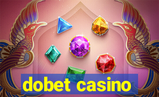 dobet casino