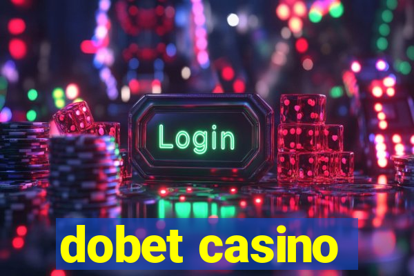 dobet casino