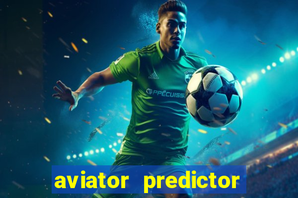 aviator predictor v4.0 download