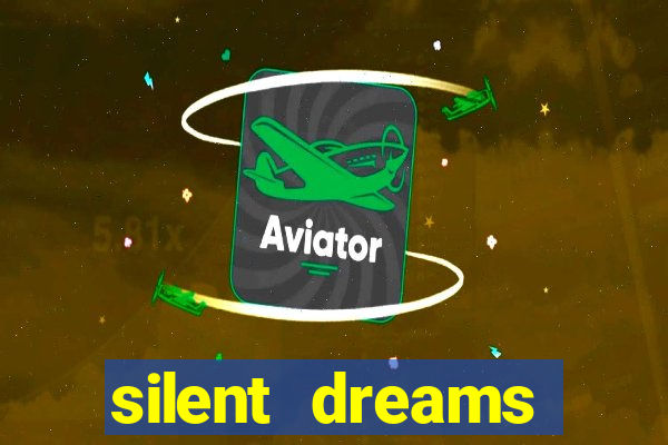 silent dreams reclame aqui