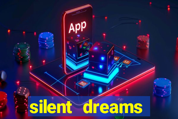 silent dreams reclame aqui