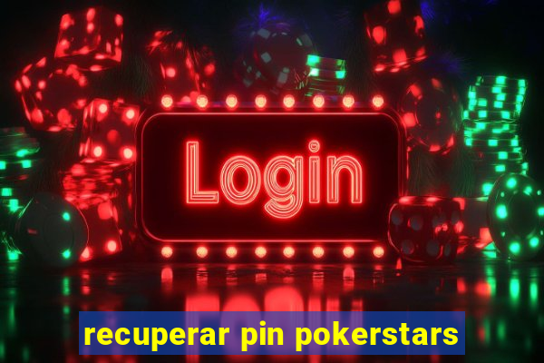 recuperar pin pokerstars