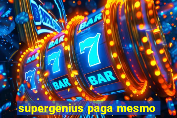 supergenius paga mesmo