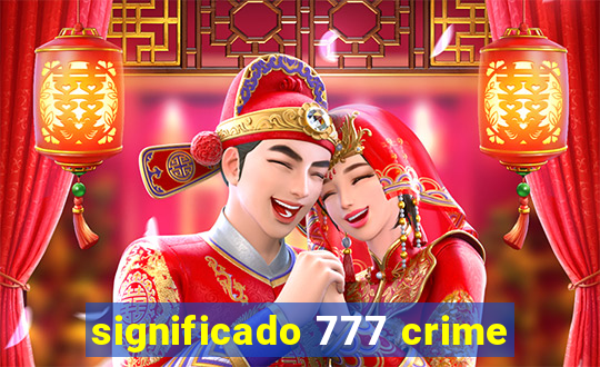 significado 777 crime