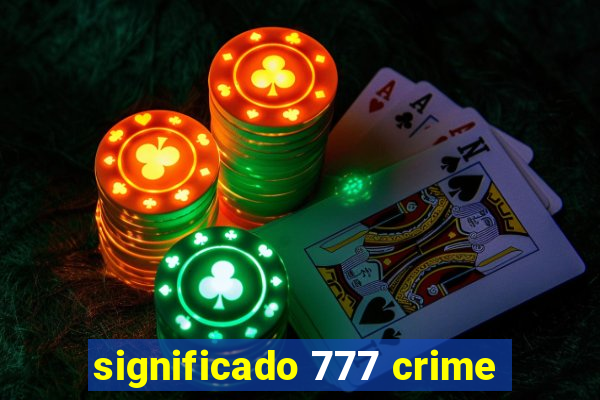 significado 777 crime