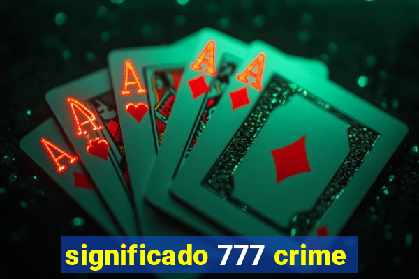 significado 777 crime