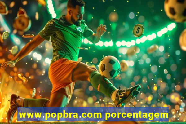 www.popbra.com porcentagem