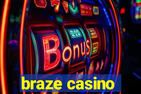 braze casino