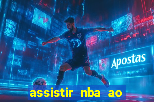 assistir nba ao vivo multicanais