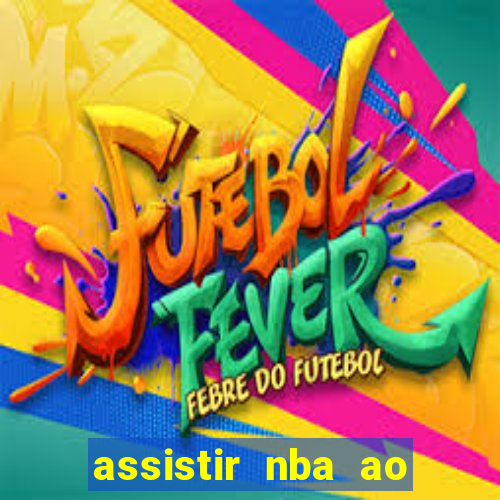 assistir nba ao vivo multicanais