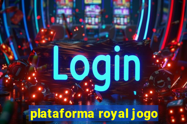 plataforma royal jogo