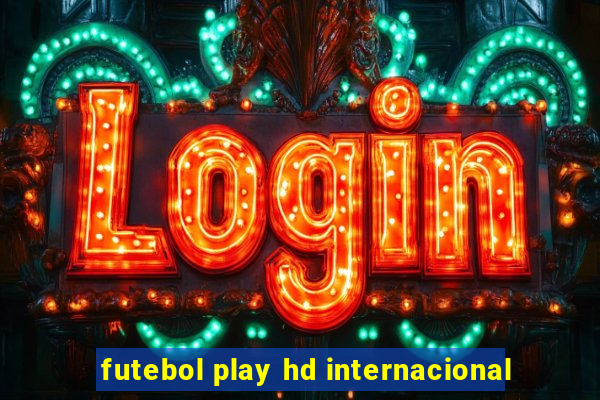 futebol play hd internacional