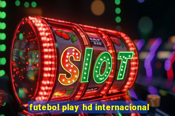 futebol play hd internacional