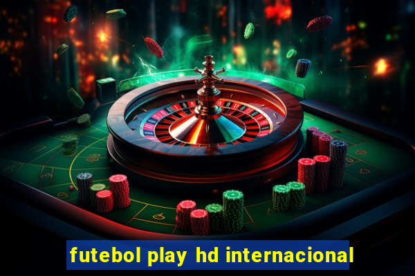 futebol play hd internacional