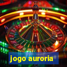 jogo auroria