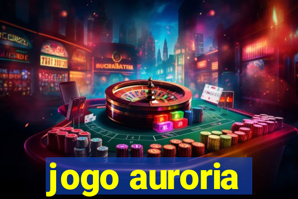 jogo auroria