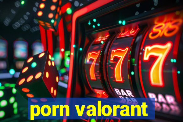 porn valorant