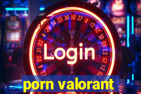 porn valorant