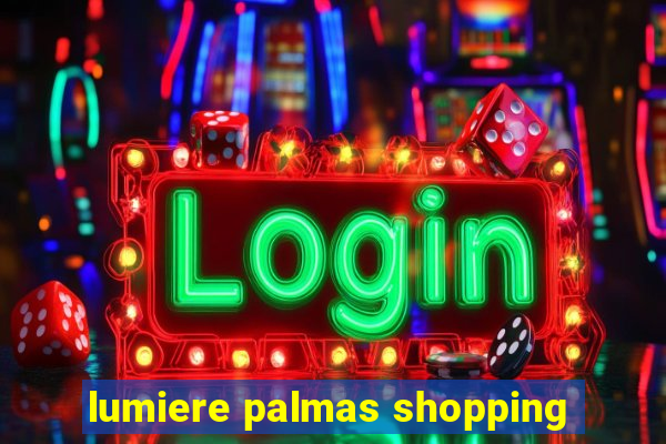 lumiere palmas shopping