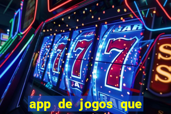 app de jogos que ganha dinheiro de verdade