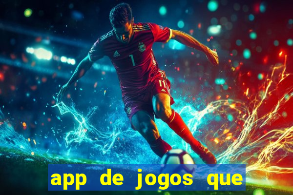 app de jogos que ganha dinheiro de verdade