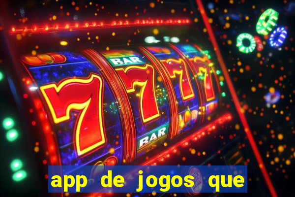 app de jogos que ganha dinheiro de verdade