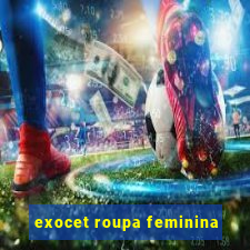 exocet roupa feminina