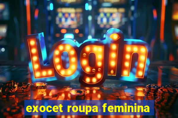 exocet roupa feminina