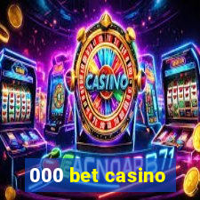 000 bet casino