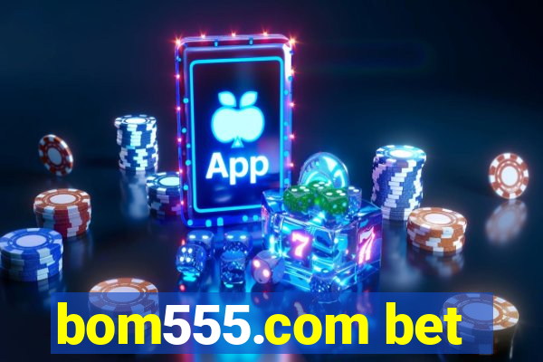 bom555.com bet