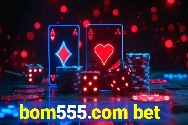 bom555.com bet