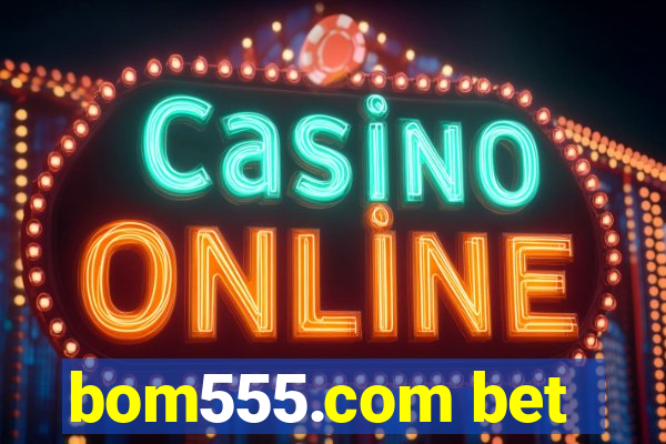 bom555.com bet