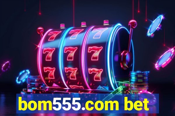 bom555.com bet