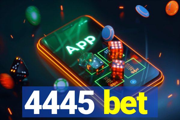 4445 bet