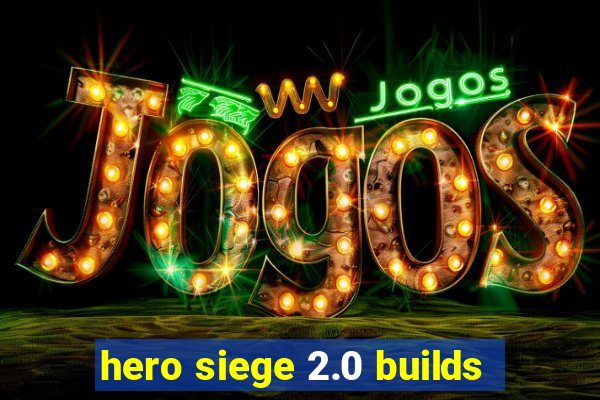 hero siege 2.0 builds