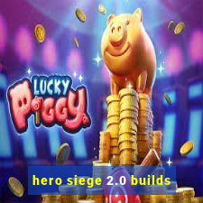 hero siege 2.0 builds