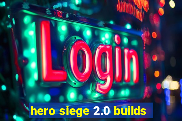 hero siege 2.0 builds