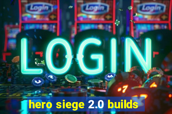 hero siege 2.0 builds