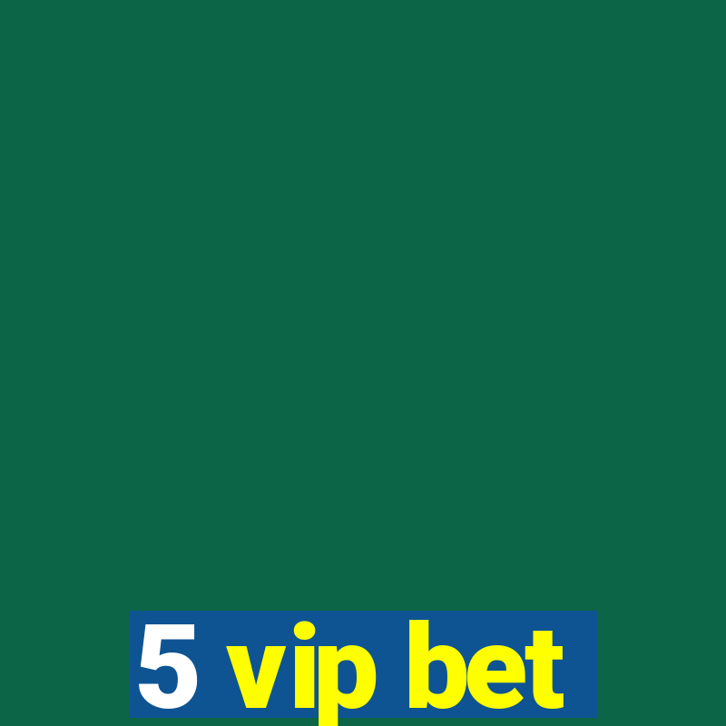 5 vip bet