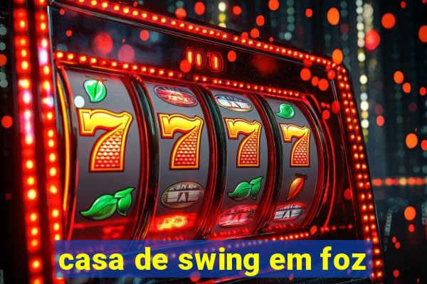 casa de swing em foz