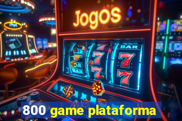 800 game plataforma