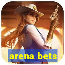 arena bets