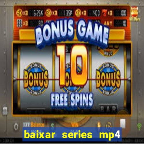 baixar series mp4 novo domínio